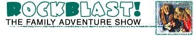 Rock Blast! The Family Adventure Show